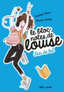 Le bloc-notes de Louise, t.1 : Fan de lui