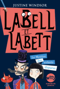 Labell et Labett, t. 1 : Le mystère des enfants disparus de Justine Windsor