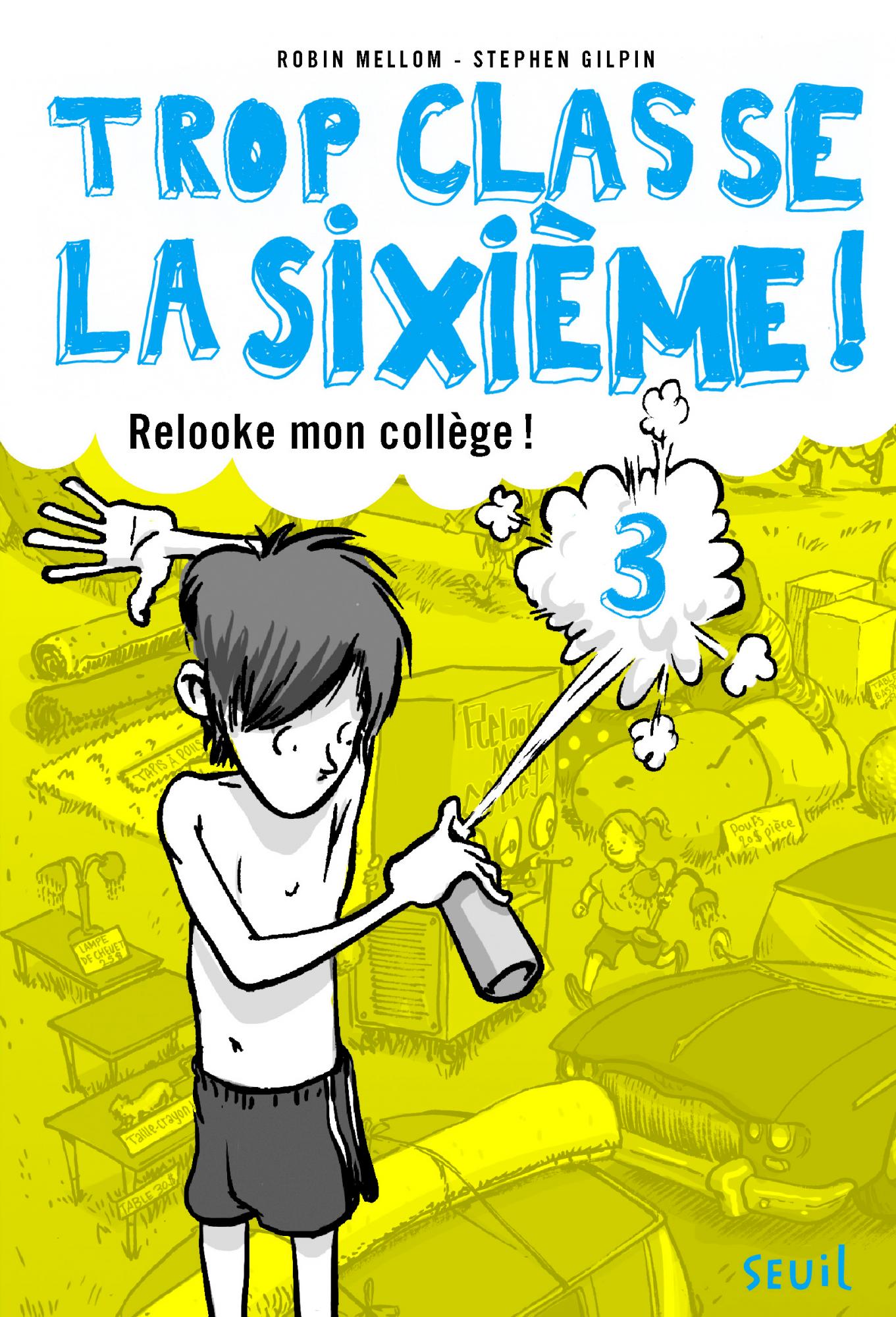 Trop classe la sixième, t.3 : Relooke mon collège ! de Robin Mellom et Stephen Gilpin